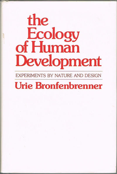 The Ecology of Human Development: Experiments by Nature and Design