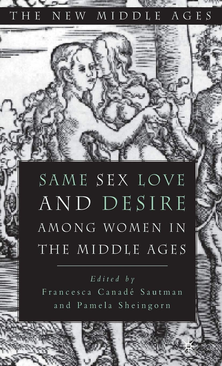 Same Sex Love and Desire Among Women in the Middle Ages (The New Middle Ages)