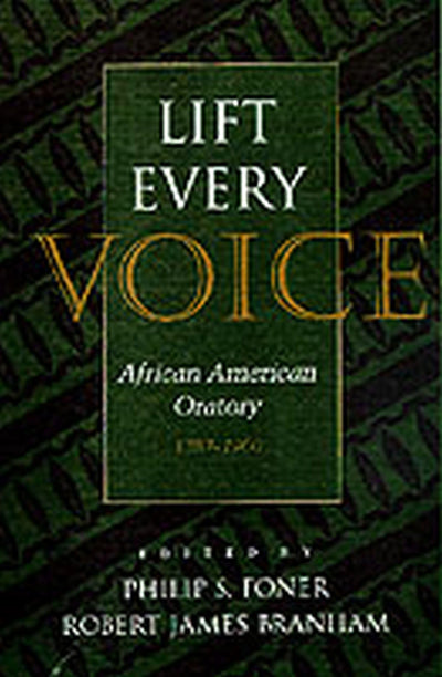 Lift Every Voice: African American Oratory, 1787-1901 (Studies in Rhetoric and Communication)