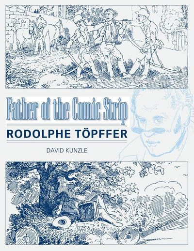 Father of the Comic Strip: Rodolphe Tpffer (Great Comics Artists Series)