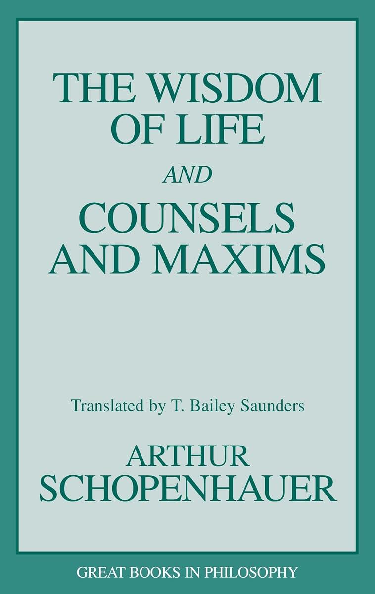 The Wisdom of Life and Counsels and Maxims (Great Books in Philosophy)