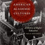 American Academic Cultures: A History of Higher Education