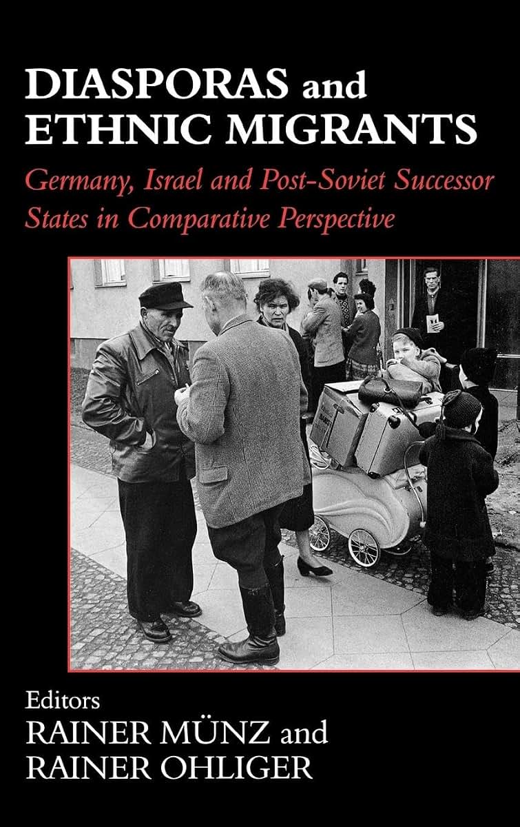 Diasporas and Ethnic Migrants: Germany, Israel and Russia in Comparative Perspective (Routledge Studies in Nationalism and Ethnicity)