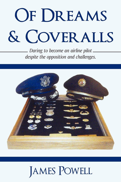 Of Dreams & Coveralls: Daring to Become an Airline Pilot Despite the Opposition and Challenges