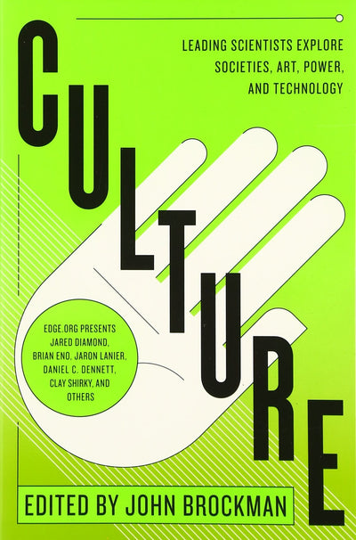 Culture: Leading Scientists Explore Societies, Art, Power, and Technology (Best of Edge Series)