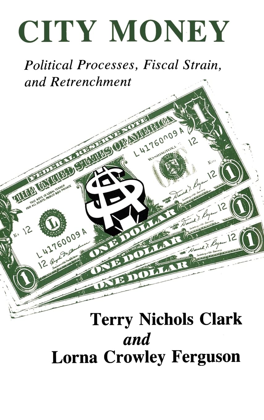 City Money: Political Processes Fiscal Strain and Retrenchment