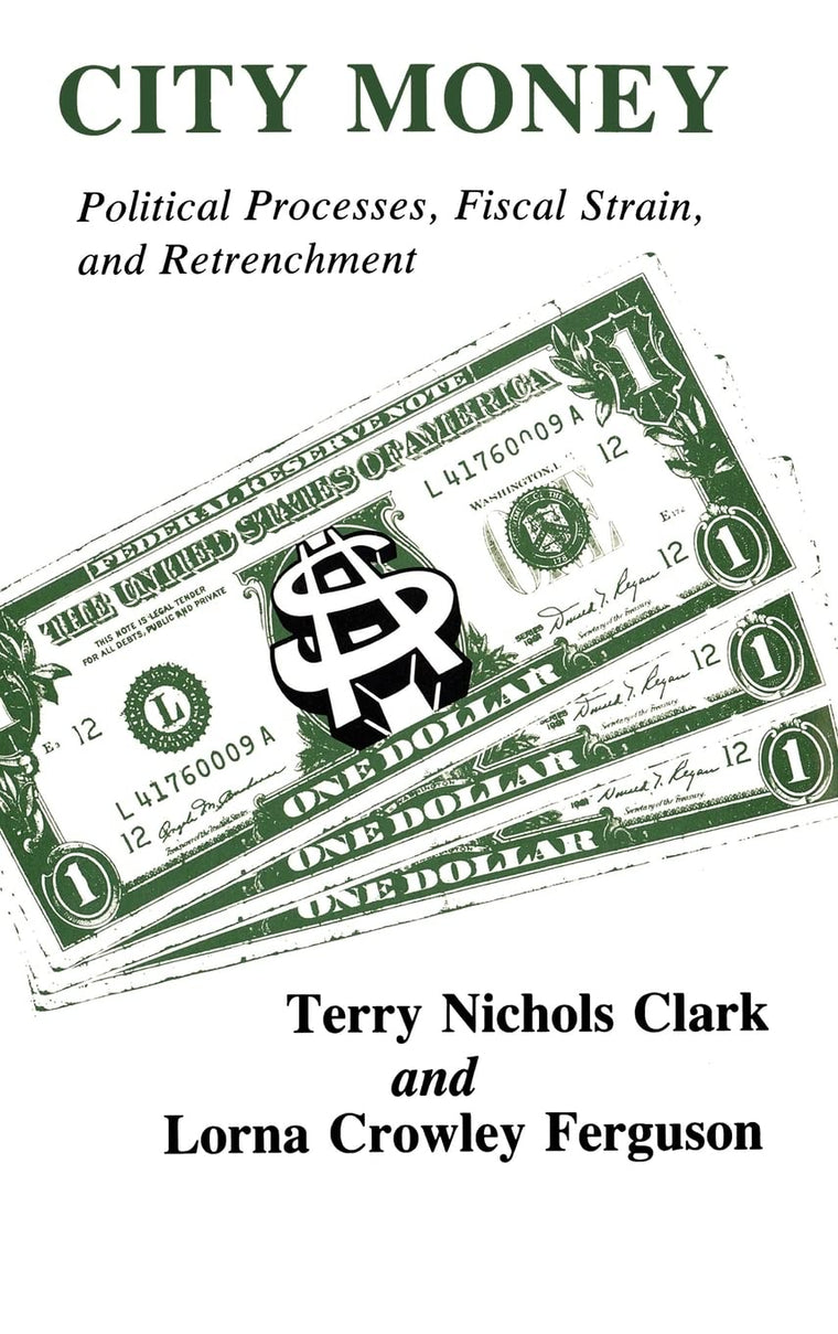 City Money: Political Processes Fiscal Strain and Retrenchment
