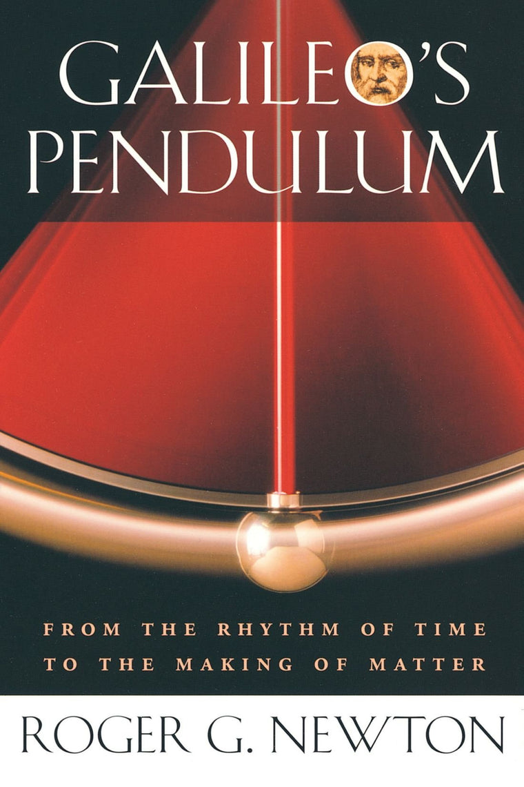 Galileos Pendulum: From the Rhythm of Time to the Making of Matter