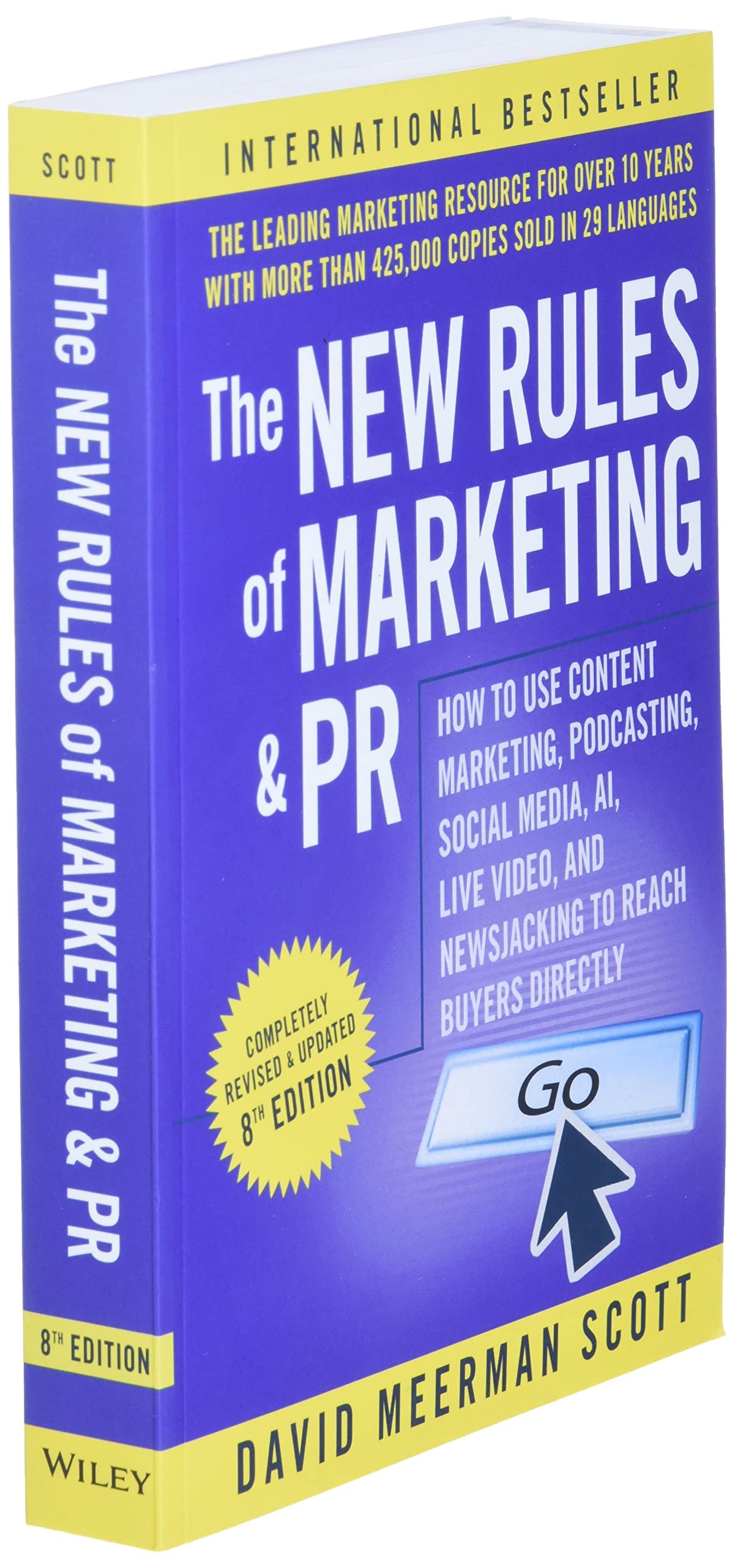 The New Rules of Marketing and PR: How to Use Content Marketing, Podcasting, Social Media, AI, Live Video, and Newsjacking to Reach Buyers Directly, 8th Edition