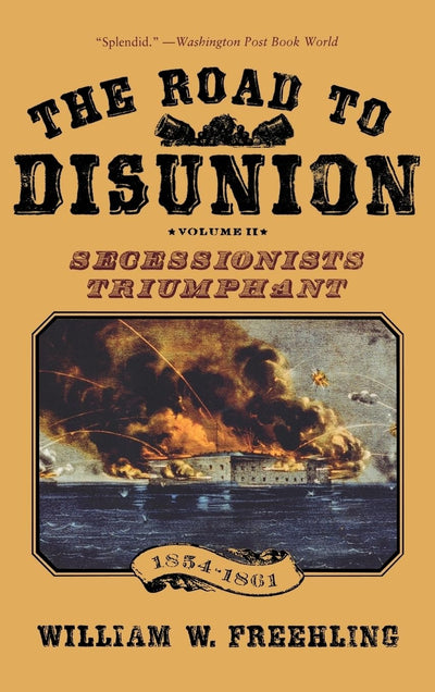 The Road to Disunion, Volume II: Secessionists Triumphant 1854-1861