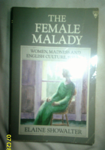 The Female Malady: Women, Madness, and English Culture, 1890-1980