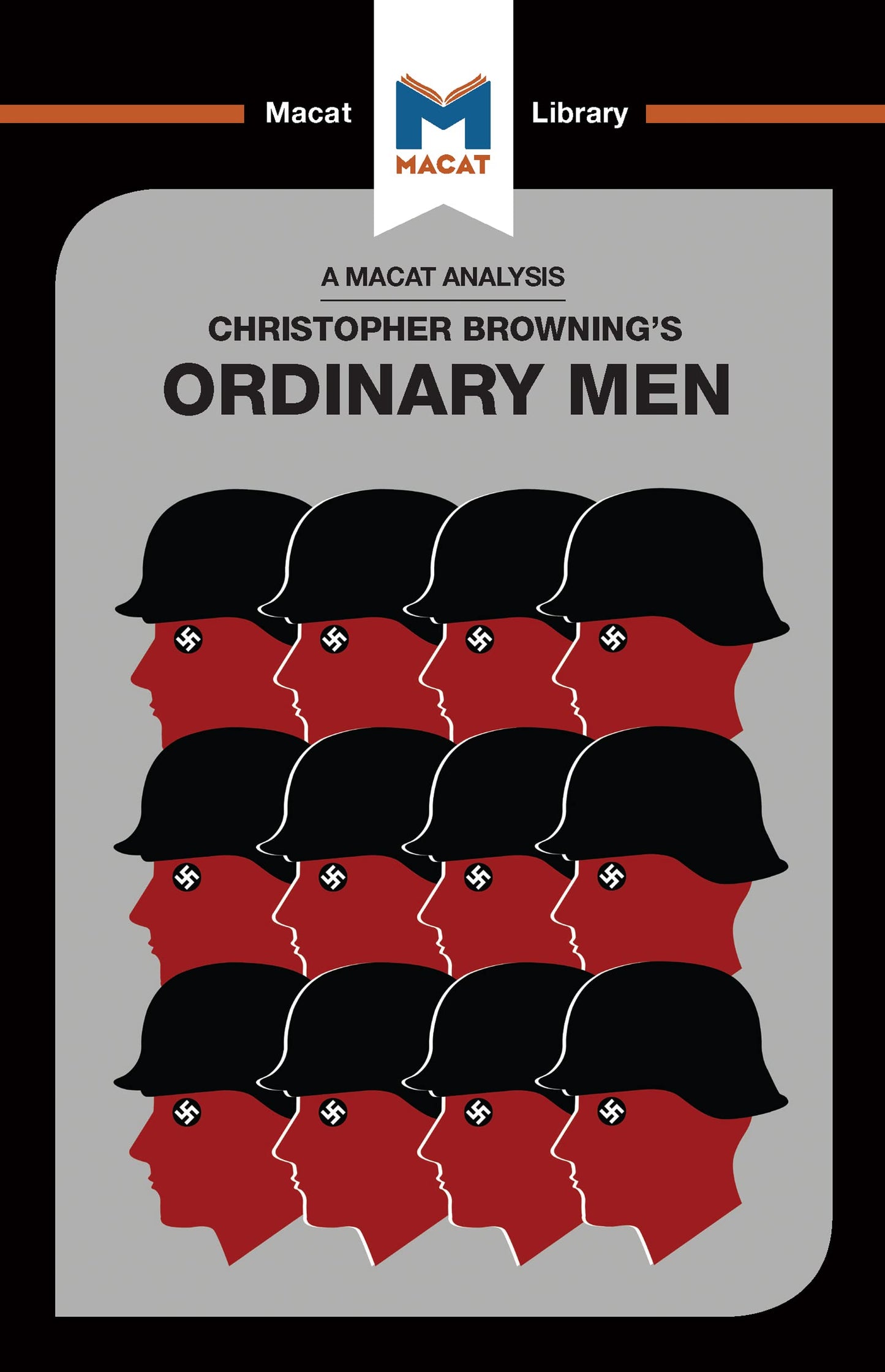 An Analysis of Christopher R. Browning's Ordinary Men: Reserve Police Battalion 101 and the Final Solution in Poland (The Macat Library)