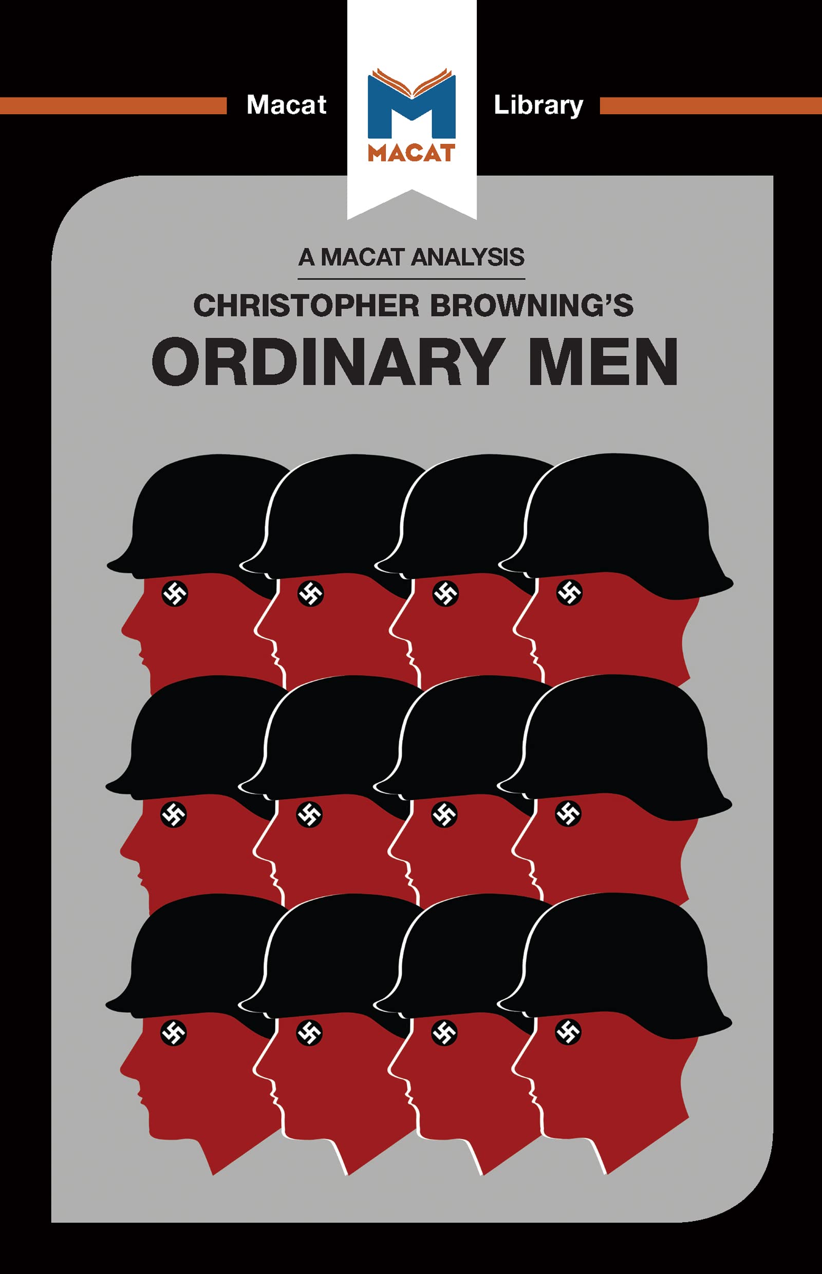 An Analysis of Christopher R. Browning's Ordinary Men: Reserve Police Battalion 101 and the Final Solution in Poland (The Macat Library)