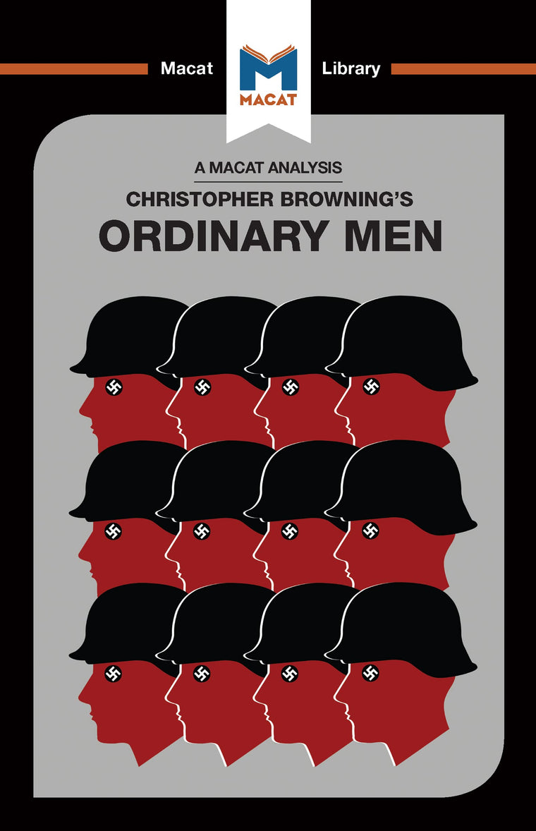 An Analysis of Christopher R. Browning's Ordinary Men: Reserve Police Battalion 101 and the Final Solution in Poland (The Macat Library)