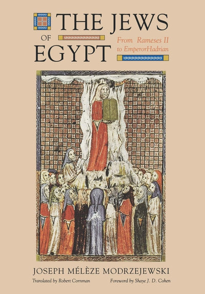 The Jews of Egypt: From Ramses II to Emperor Hadrian