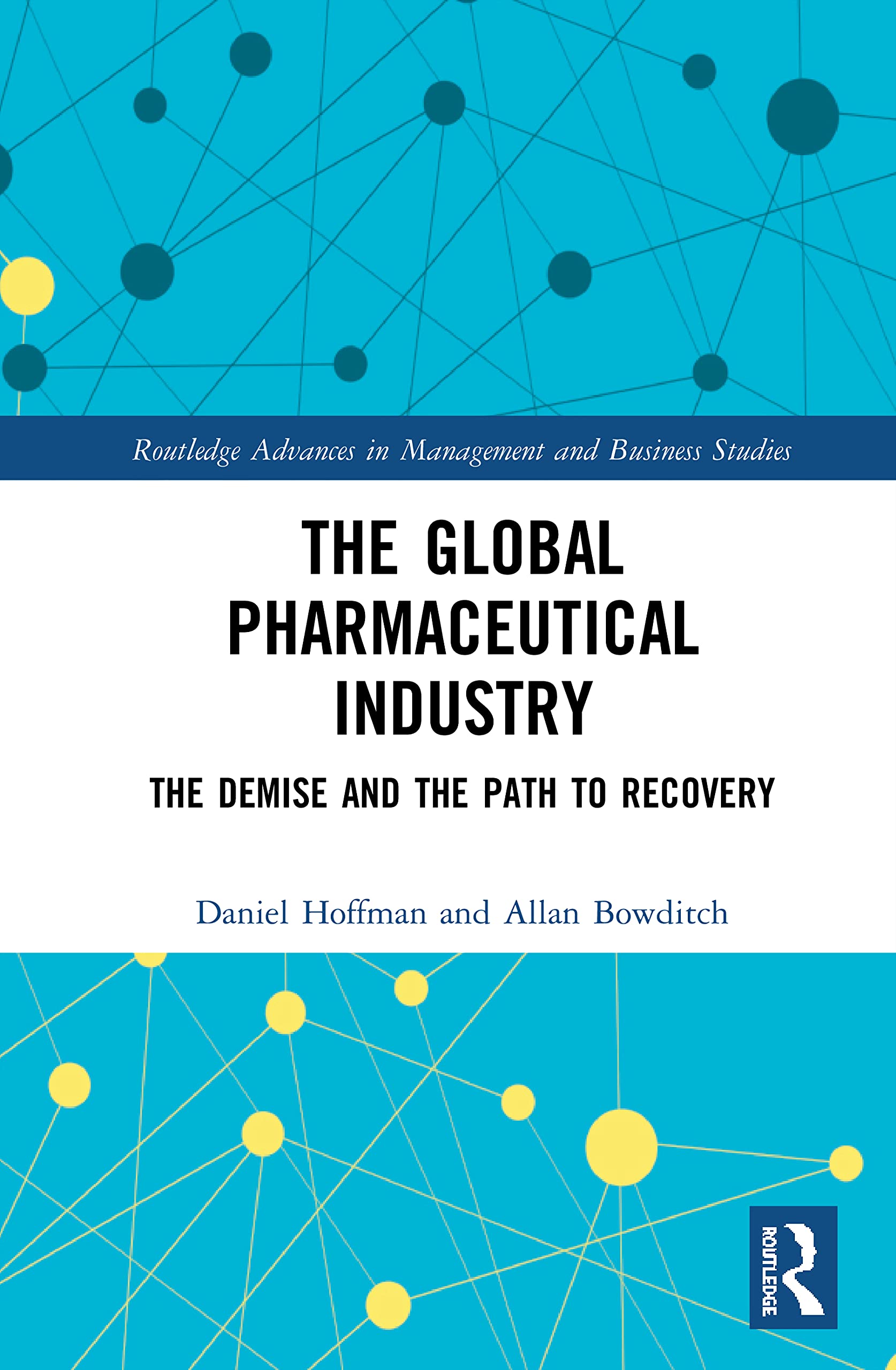 The Global Pharmaceutical Industry (Routledge Advances in Management and Business Studies)