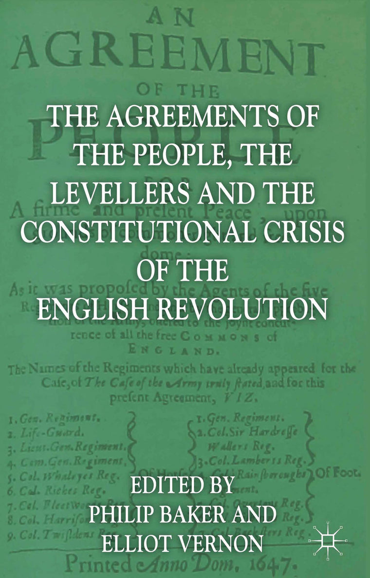 The Agreements of the People, the Levellers, and the Constitutional Crisis of the English Revolution
