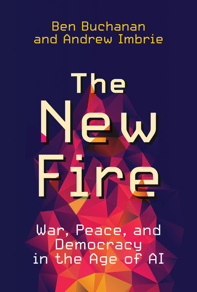 The New Fire: War, Peace, and Democracy in the Age of AI