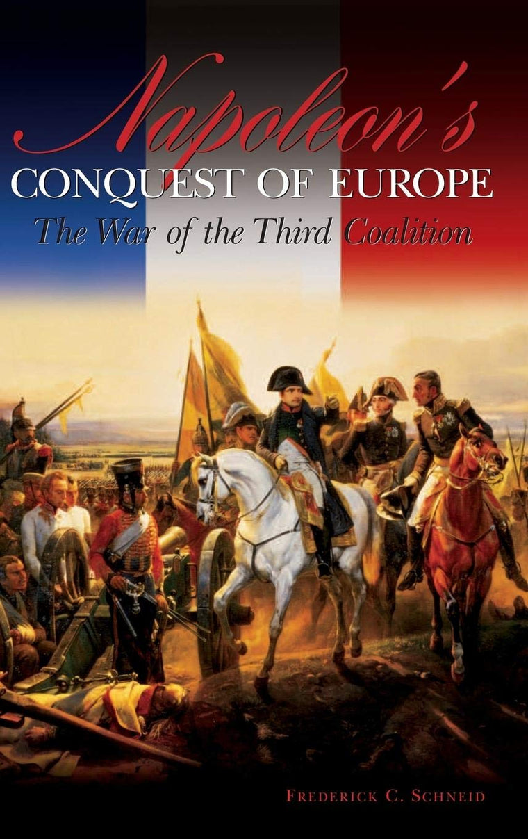 Napoleon's Conquest of Europe: The War of the Third Coalition (Studies in Military History and International Affairs)