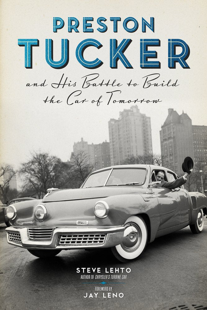Preston Tucker and His Battle to Build the Car of Tomorrow