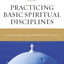 Practicing Basic Spiritual Disciplines: Follow God's Blueprint for Living (Charles F. Stanley Bible Study Series)