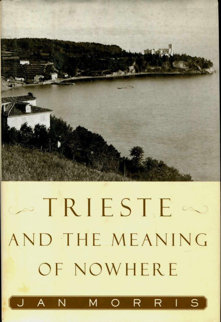 Trieste and the Meaning of Nowhere