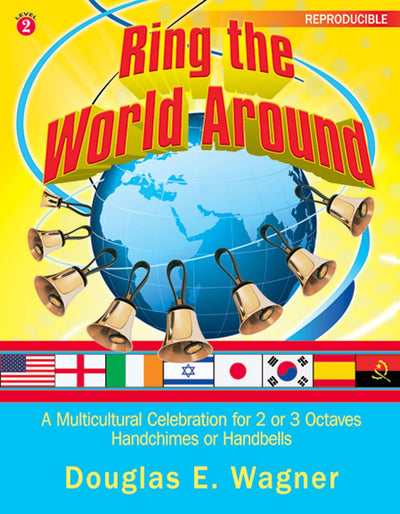 Ring the World Around: A Multicultural Celebration for 2 or 3 Octaves Handchimes or Handbells