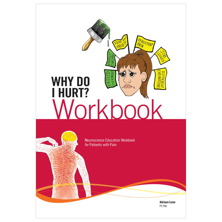 Why Do I Hurt? Workbook: Neuroscience Education Workbook for Patients with Pain
