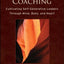 Presence-Based Coaching: Cultivating Self-Generative Leaders
