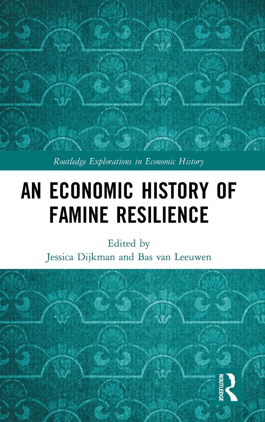 An Economic History of Famine Resilience (Routledge Explorations in Economic History)