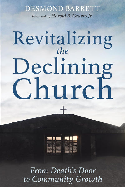 Revitalizing the Declining Church: From Death's Door to Community Growth