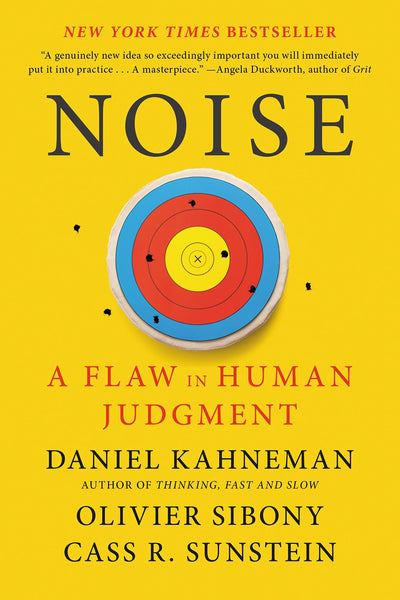 Noise: A Flaw in Human Judgment