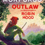 Outlaw: A vivid reimagining of the legendary hero Robin Hood by the bestselling author of War Horse