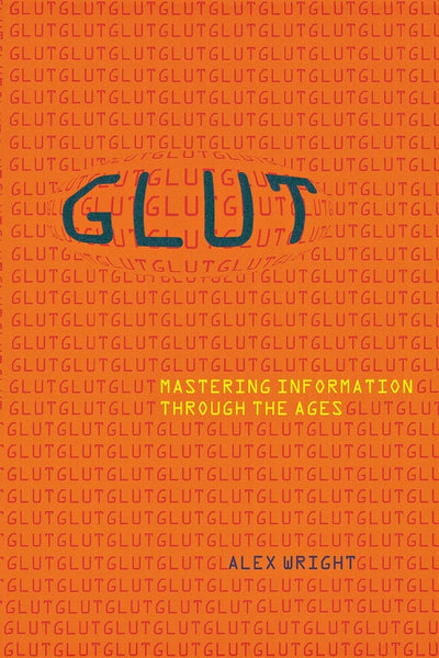 Glut: Mastering Information through the Ages