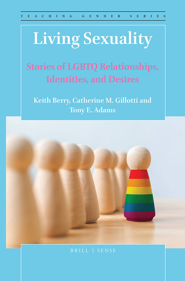 Living Sexuality: Stories of LGBTQ Relationships, Identities, and Desires (Teaching Gender Series)
