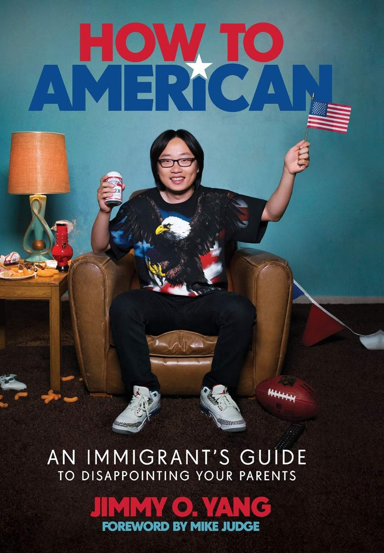 How to American: An Immigrant's Guide to Disappointing Your