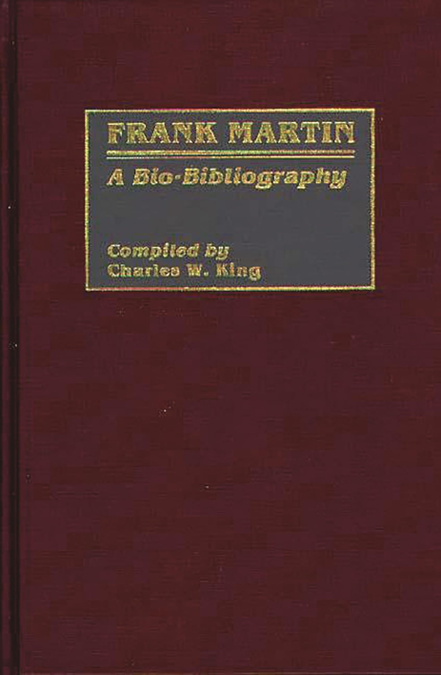 Frank Martin: A Bio-Bibliography (Bio-Bibliographies in Music)
