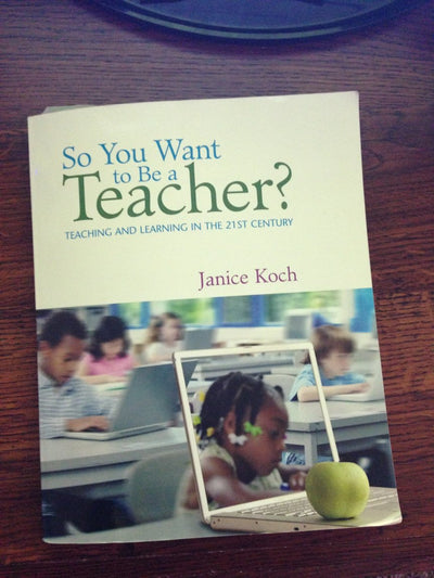 So You Want to Be a Teacher?: Teaching and Learning in the 21st Century