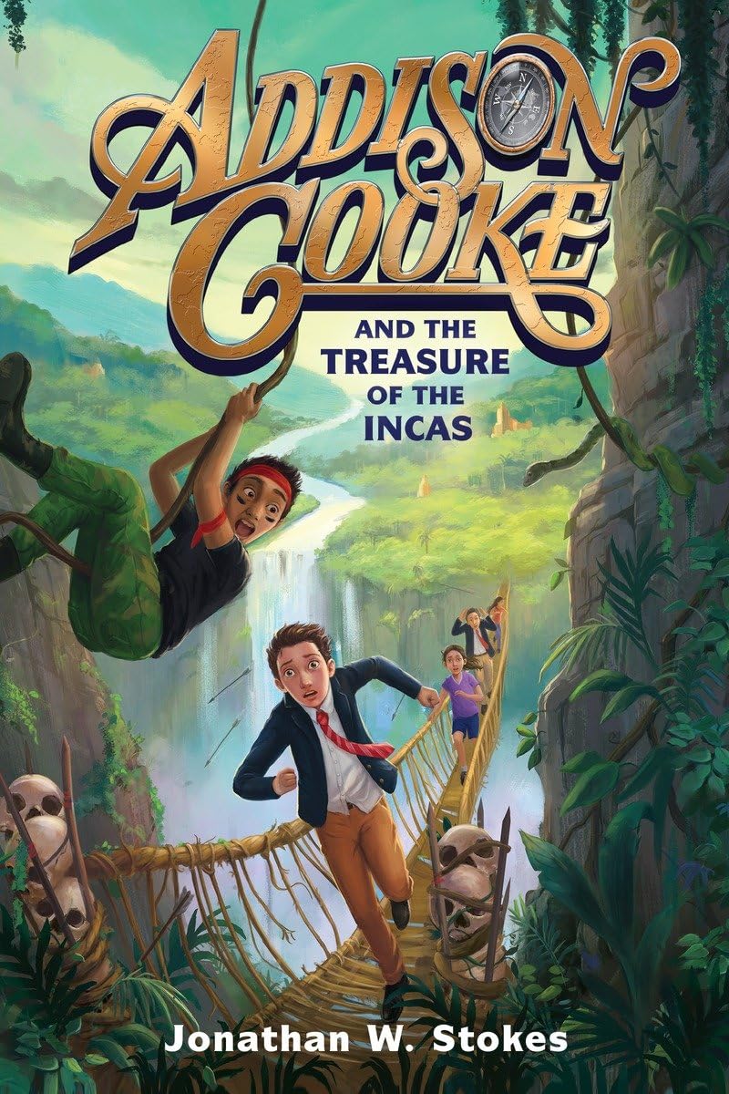 Addison Cooke and the Treasure of the Incas by Stokes, Jonat