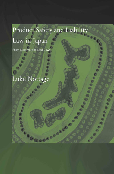 Product Safety and Liability Law in Japan: From Minamata to Mad Cows