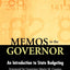 Memos to the Governor, Second Edition, Updated: Memos to the Governor: An Introduction to State Budgeting