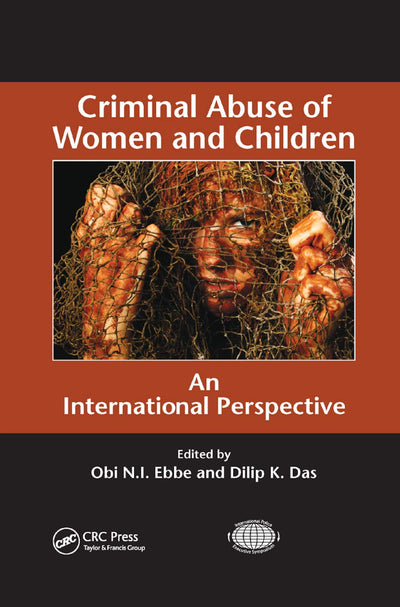 Criminal Abuse of Women and Children: An International Perspective (International Police Executive Symposium Co-Publications)
