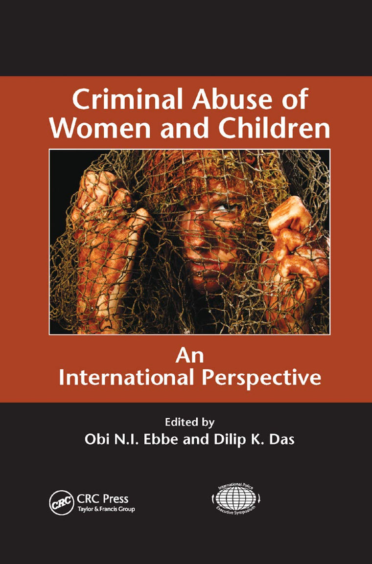 Criminal Abuse of Women and Children: An International Perspective (International Police Executive Symposium Co-Publications)