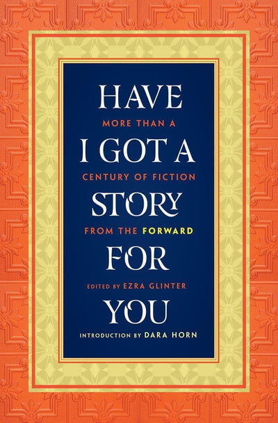 Have I Got a Story for You: More Than a Century of Fiction from the