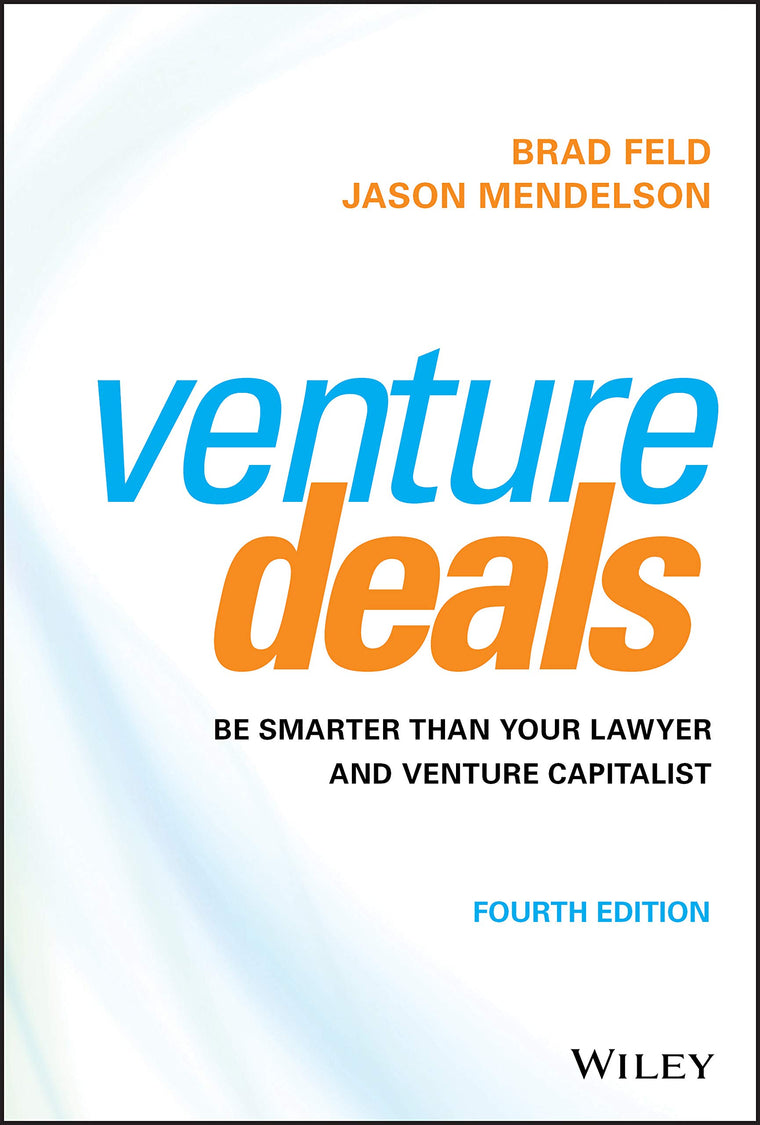 Venture Deals: Be Smarter Than Your Lawyer and Venture Capitalist
