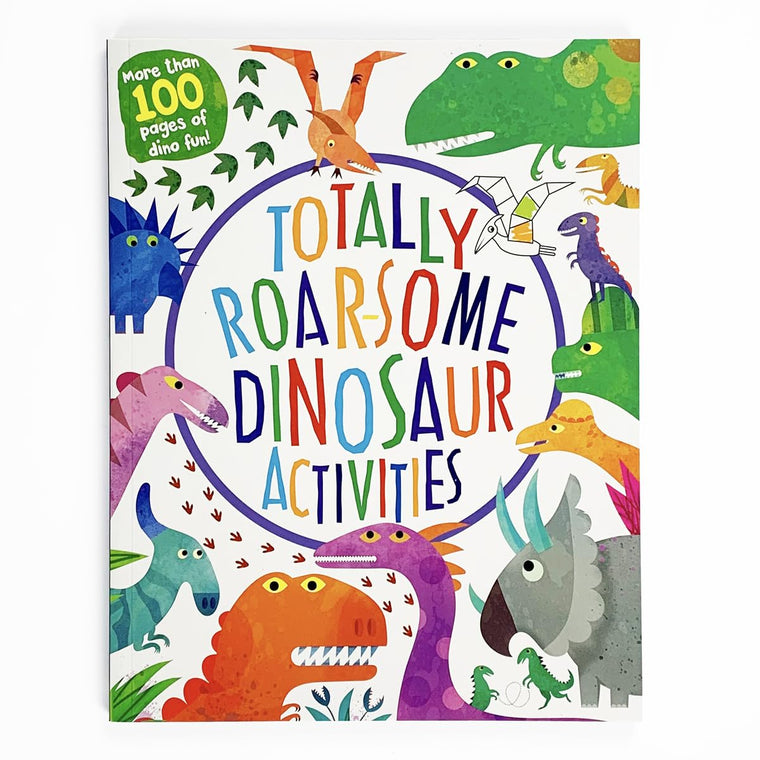 Totally Roarsome Dinosaur Activities - Over 100 Pages of Dino Fun Including Coloring, Drawing, Puzzles, Mazes, Dot-to-Dots, and More! Ages 3-8 (Totally Awesome)