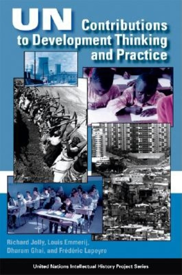 UN Contributions to Development Thinking and Practice (United Nations Intellectual History Project Series)