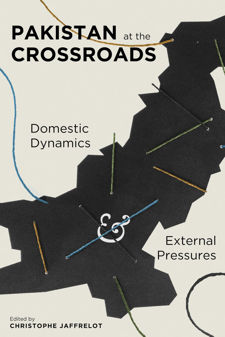 Pakistan at the Crossroads: Domestic Dynamics and External Pressures (Religion, Culture, and Public Life, 21)