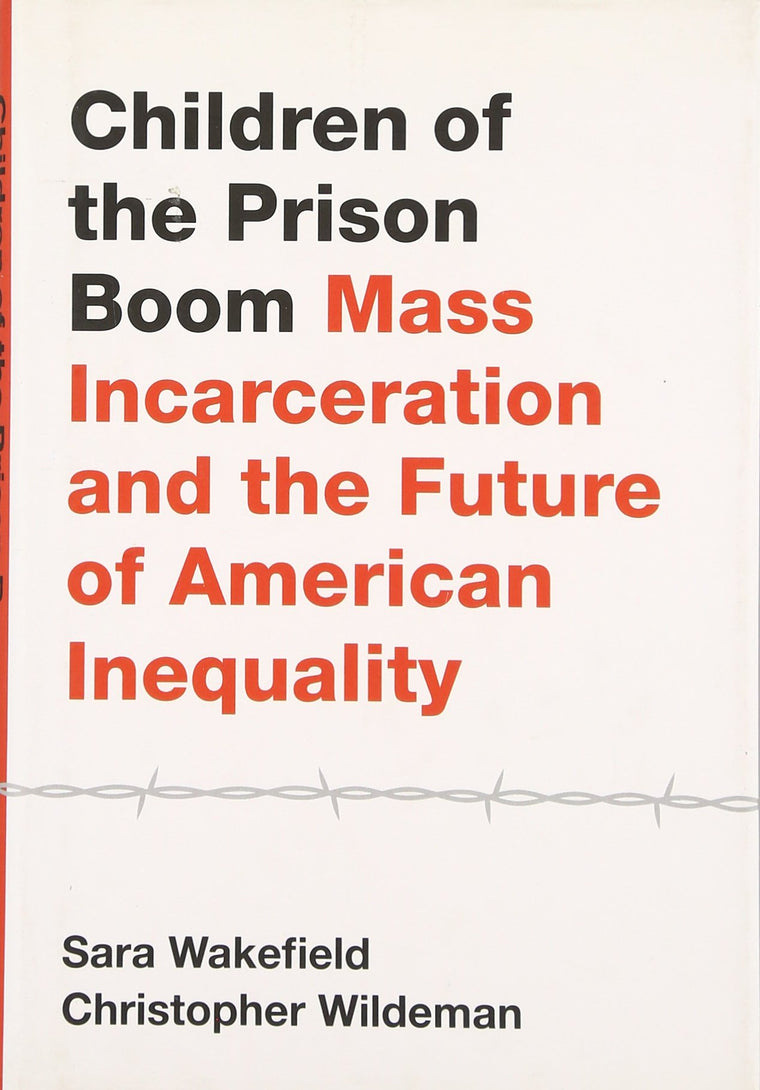 Children of the Prison Boom: Mass Incarceration and the Future of American Inequality (Studies in Crime and Public Policy)