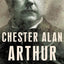 Chester Alan Arthur: The American Presidents Series: The 21s